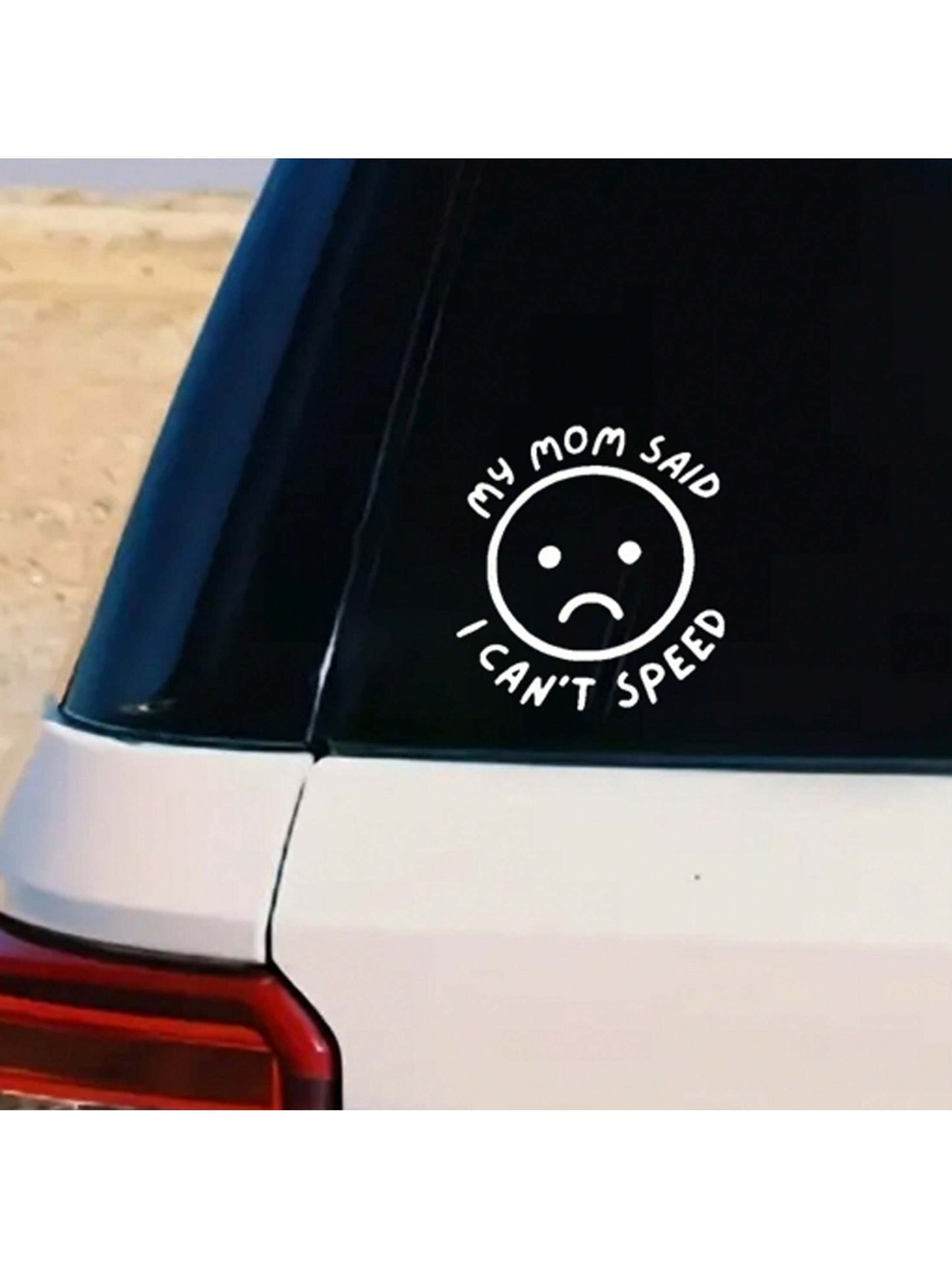 1pc My Mom Said I Can'T Speed Car Stickers For Car Windows Bumper Funny Car Sticker Waterproof Vinyl Decal (5.91inch, White)