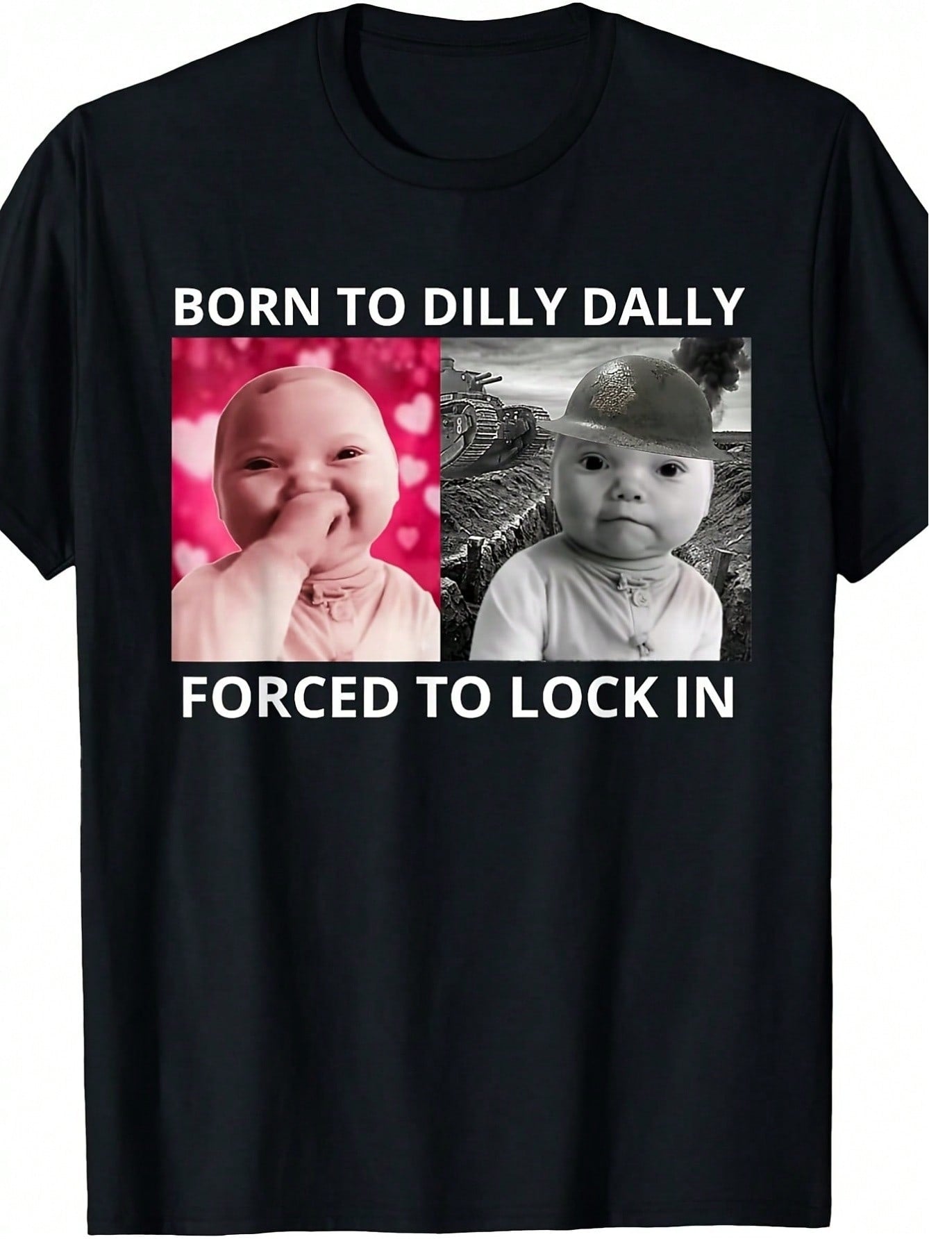 Plus Size-Funny Men's And Women's Round Neck T-Shirt Women's Fashion T-Shirt,Born To Dilly Dally Forced To Lock In Ai Baby Laugh Meme T-Shirt| Casual Fit, Crew Neck, Medium Stretch Fabric, Print P