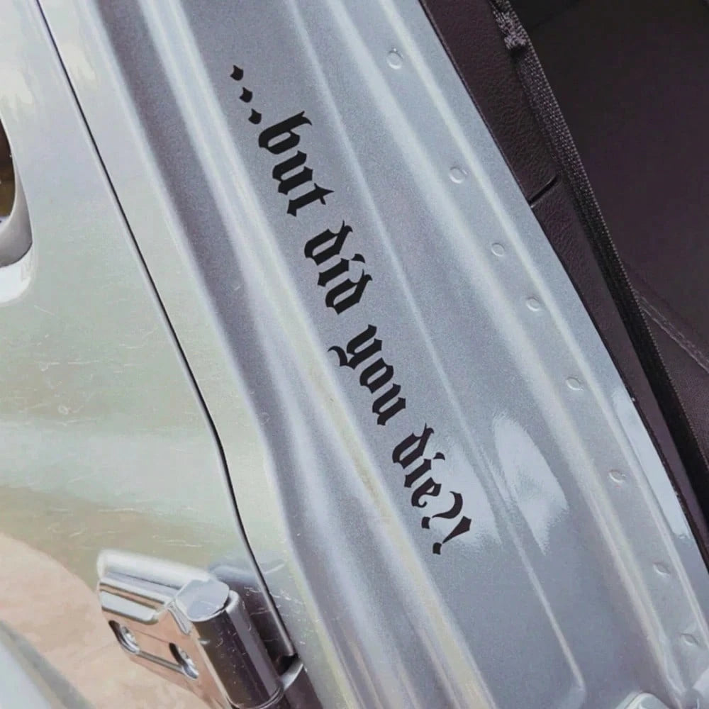 1 Pc But Did You Die Vinyl Sticker, Funny Crazy Driver Decal For Car Door Bumper Rear Windshield, Goth Car Decor Accessories