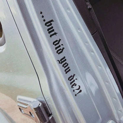 1 Pc But Did You Die Vinyl Sticker, Funny Crazy Driver Decal For Car Door Bumper Rear Windshield, Goth Car Decor Accessories