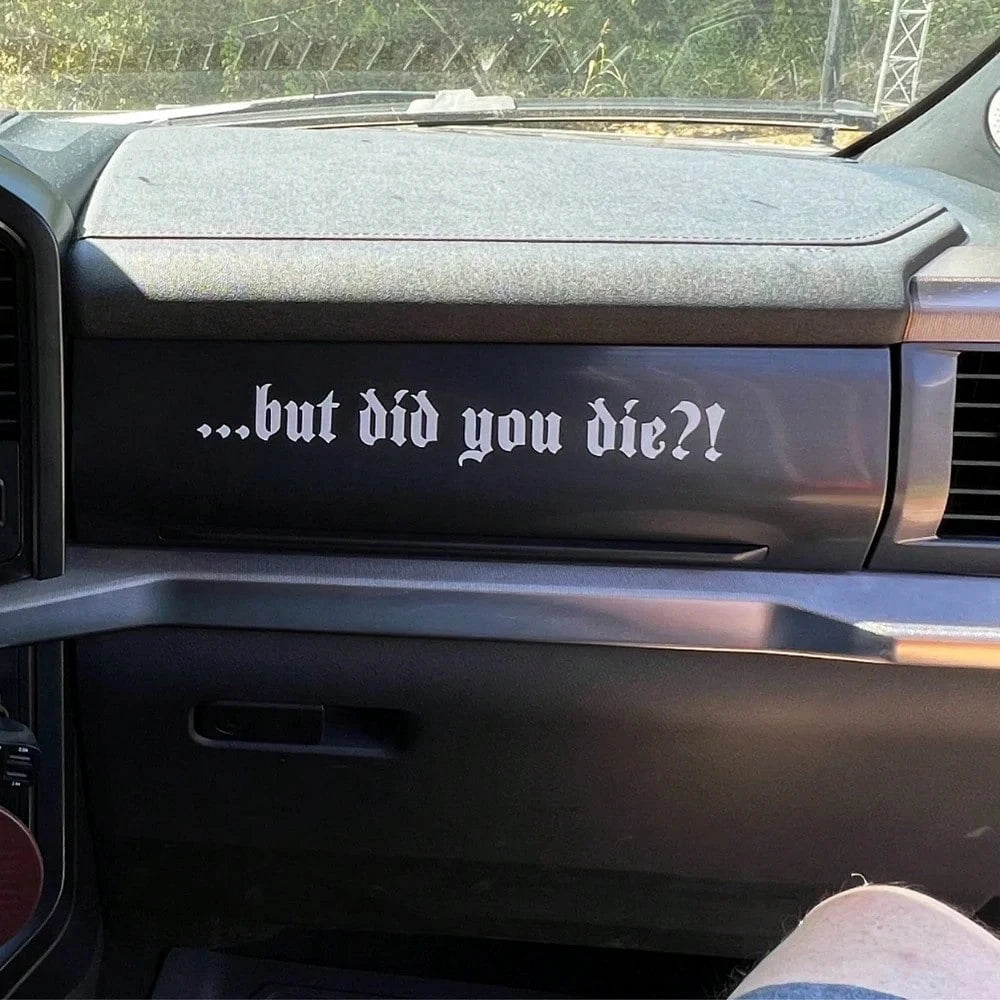 1 Pc But Did You Die Vinyl Sticker, Funny Crazy Driver Decal For Car Door Bumper Rear Windshield, Goth Car Decor Accessories