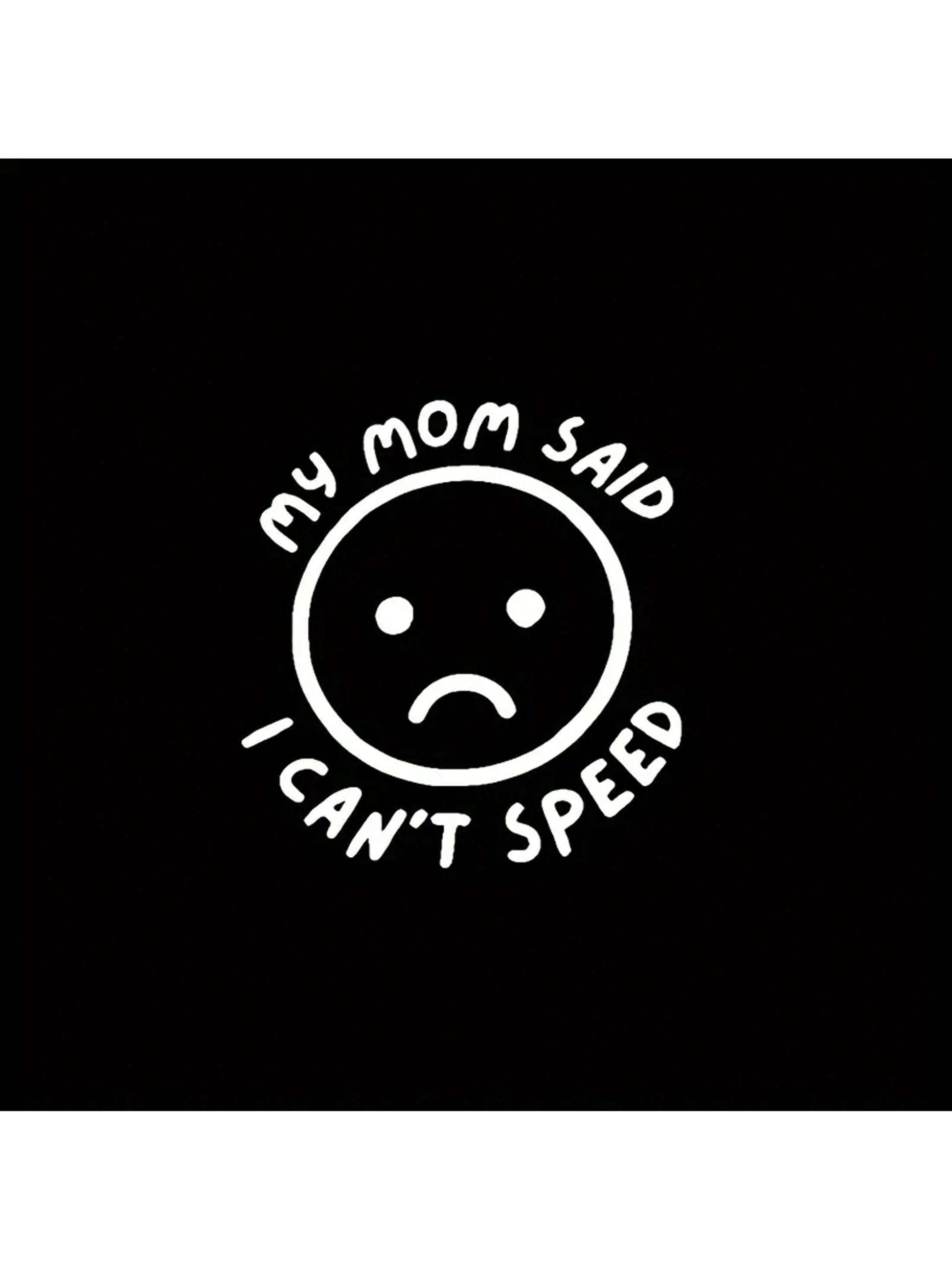 1pc My Mom Said I Can'T Speed Car Stickers For Car Windows Bumper Funny Car Sticker Waterproof Vinyl Decal (5.91inch, White)