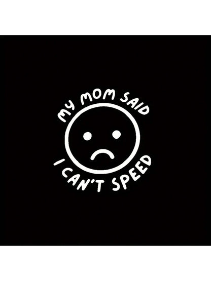 1pc My Mom Said I Can'T Speed Car Stickers For Car Windows Bumper Funny Car Sticker Waterproof Vinyl Decal (5.91inch, White)