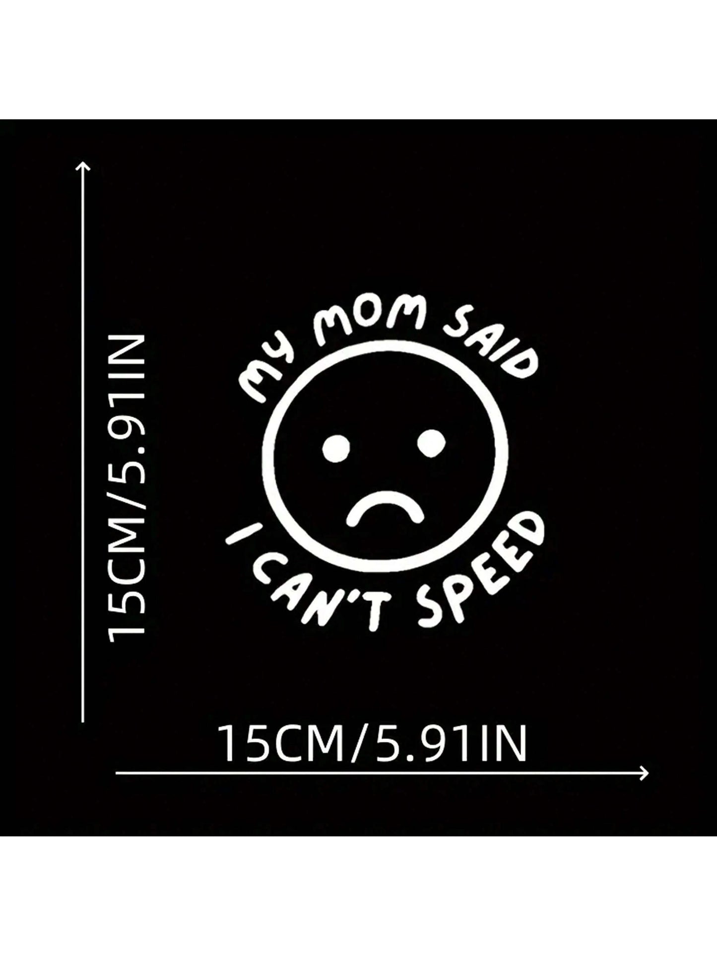 1pc My Mom Said I Can'T Speed Car Stickers For Car Windows Bumper Funny Car Sticker Waterproof Vinyl Decal (5.91inch, White)