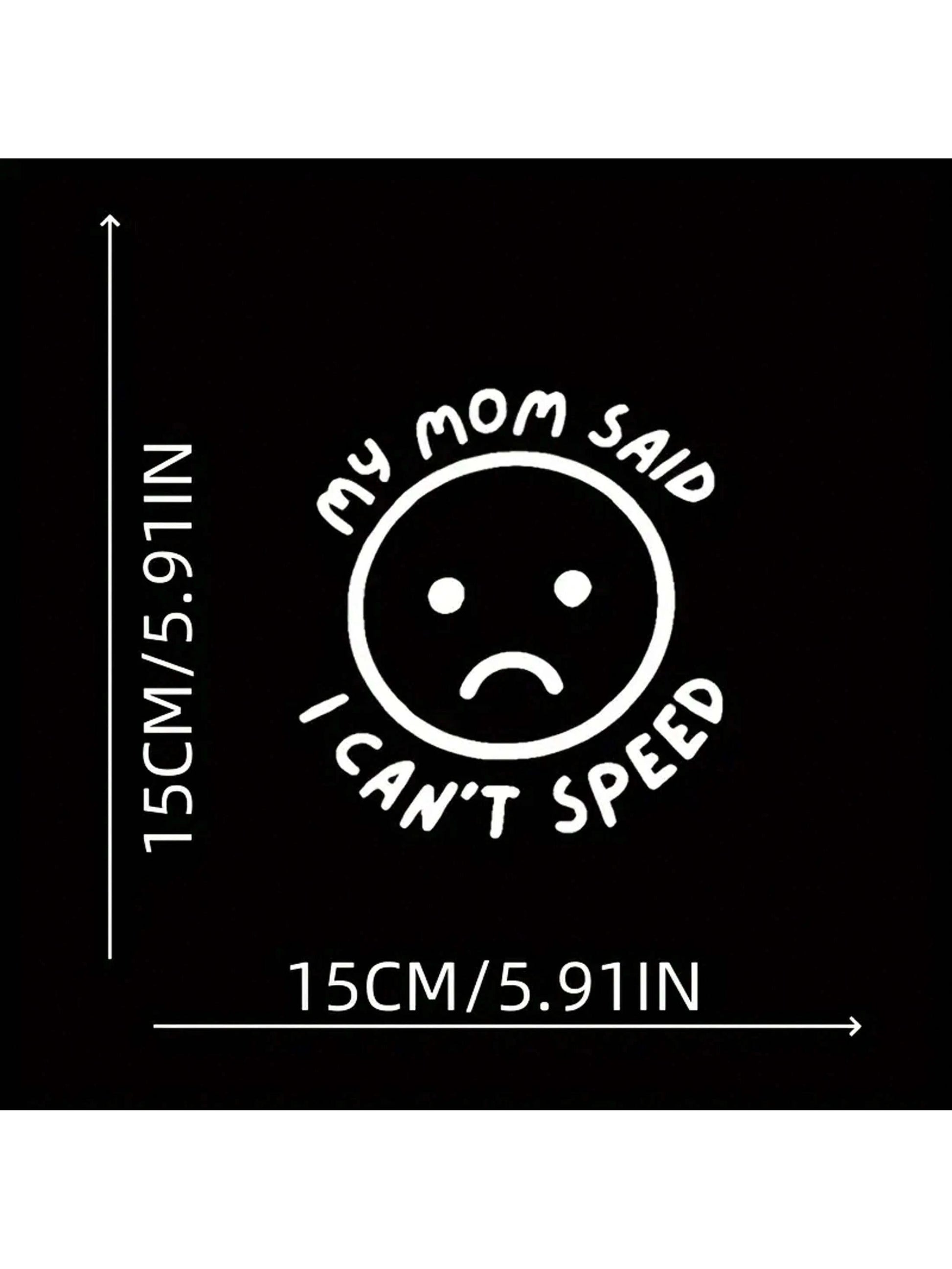 1pc My Mom Said I Can'T Speed Car Stickers For Car Windows Bumper Funny Car Sticker Waterproof Vinyl Decal (5.91inch, White)