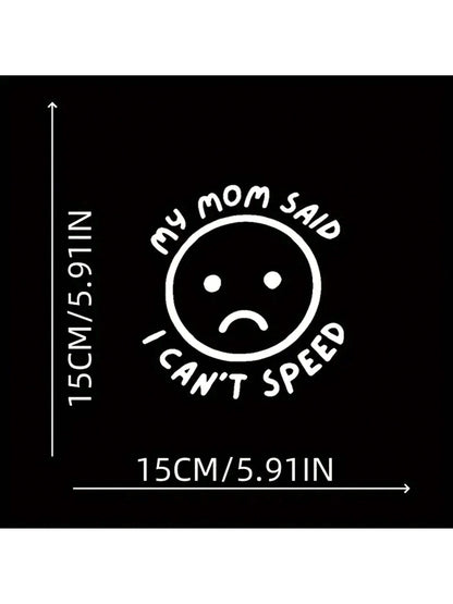 1pc My Mom Said I Can'T Speed Car Stickers For Car Windows Bumper Funny Car Sticker Waterproof Vinyl Decal (5.91inch, White)