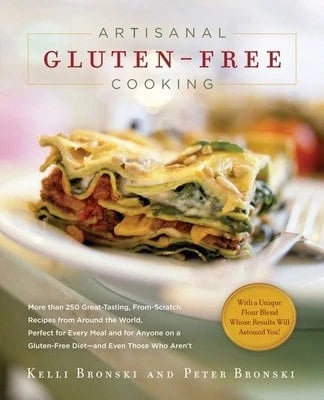 Artisanal Gluten-Free Cooking: More Than 250 Great-Tasting, From-Scratch Recipes From Around The (Paperback) By Kelli Bronski, Peter Bronski