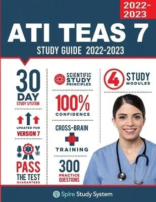 ATI TEAS 6 Study Guide: Spire Study System And ATI TEAS Test Prep Guide With ATI TEAS Version 7 (Paperback) By Ati Teas Test Study Guide Team, Spire Study System