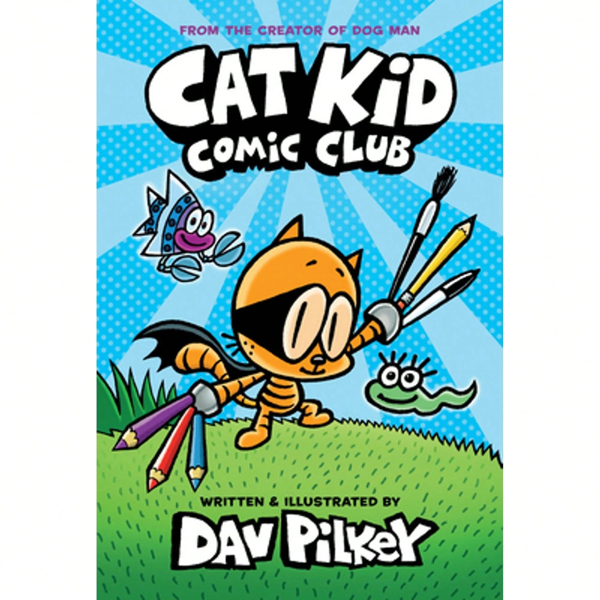 Cat Kid Comic Club: A Graphic Novel (Cat Kid Comic Club #1): From The Creator Of Dog Man (Hardcover) By Dav Pilkey