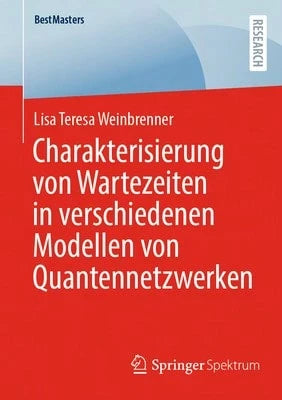 Charakterisierung Von Wartezeiten In Verschiedenen Modellen Von Quantennetzwerken (Paperback) By Lisa Teresa Weinbrenner