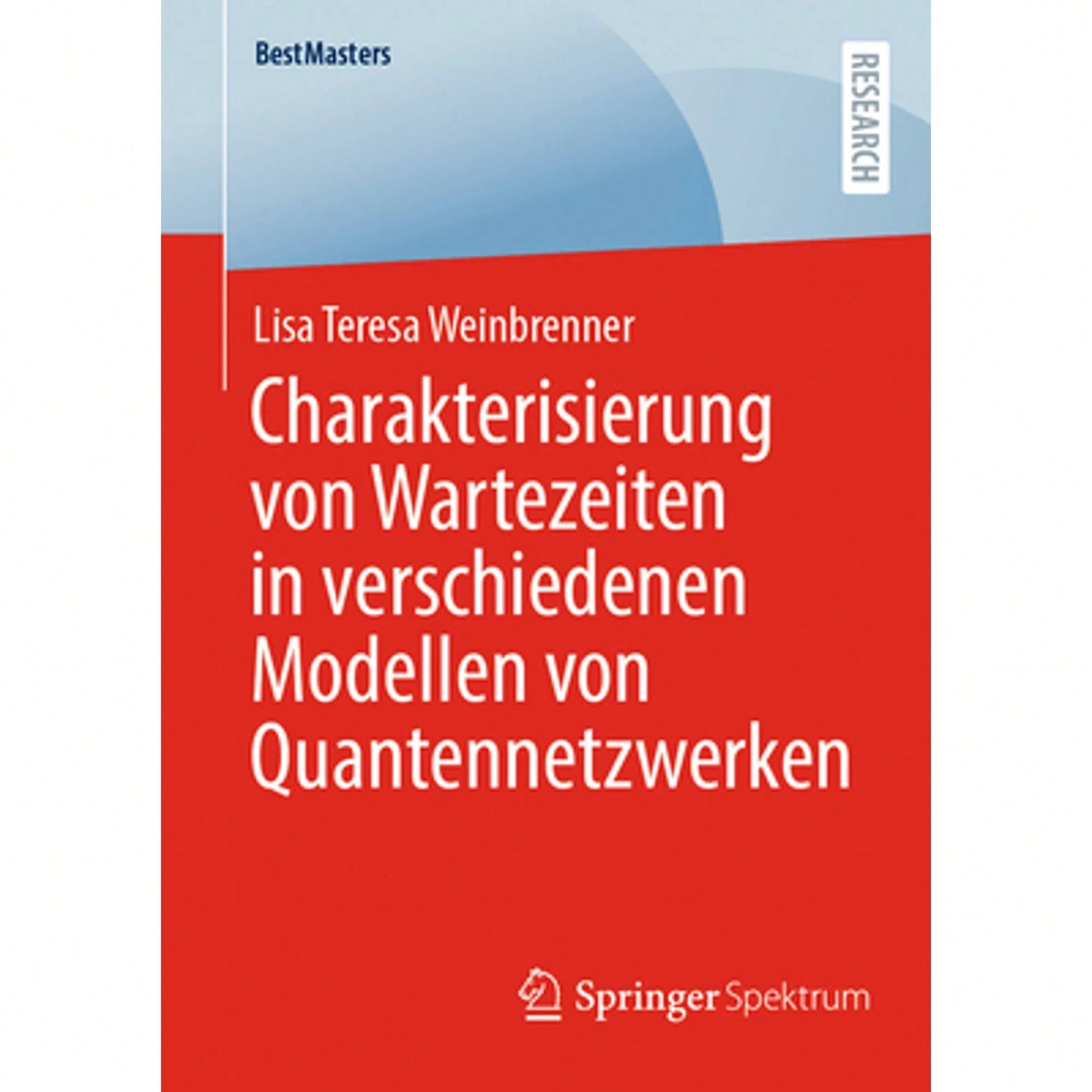 Charakterisierung Von Wartezeiten In Verschiedenen Modellen Von Quantennetzwerken (Paperback) By Lisa Teresa Weinbrenner