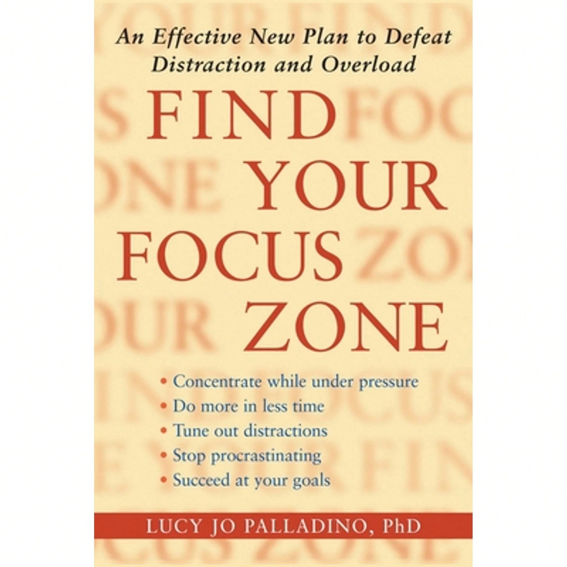 Find Your Focus Zone: An Effective New Plan To Defeat Distraction And Overload (Paperback) By Lucy Jo Palladino