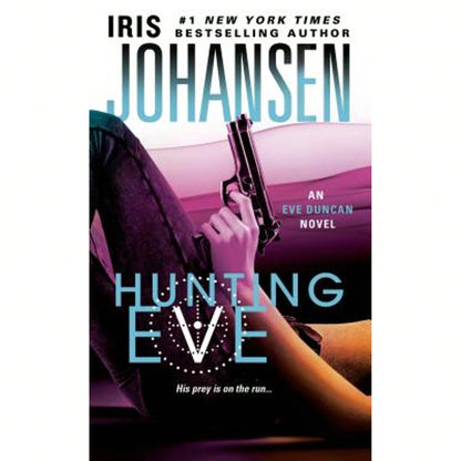 Hunting Eve: An Eve Duncan Novel (Paperback) By Iris Johansen