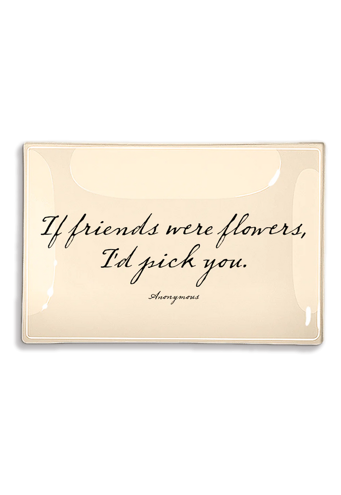 If Friends Were Flowers Decoupage Glass Tray