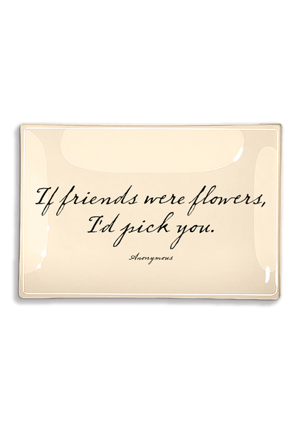 If Friends Were Flowers Decoupage Glass Tray