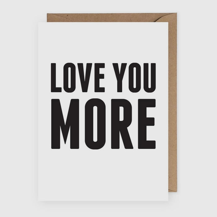 Love You More Greeting Card