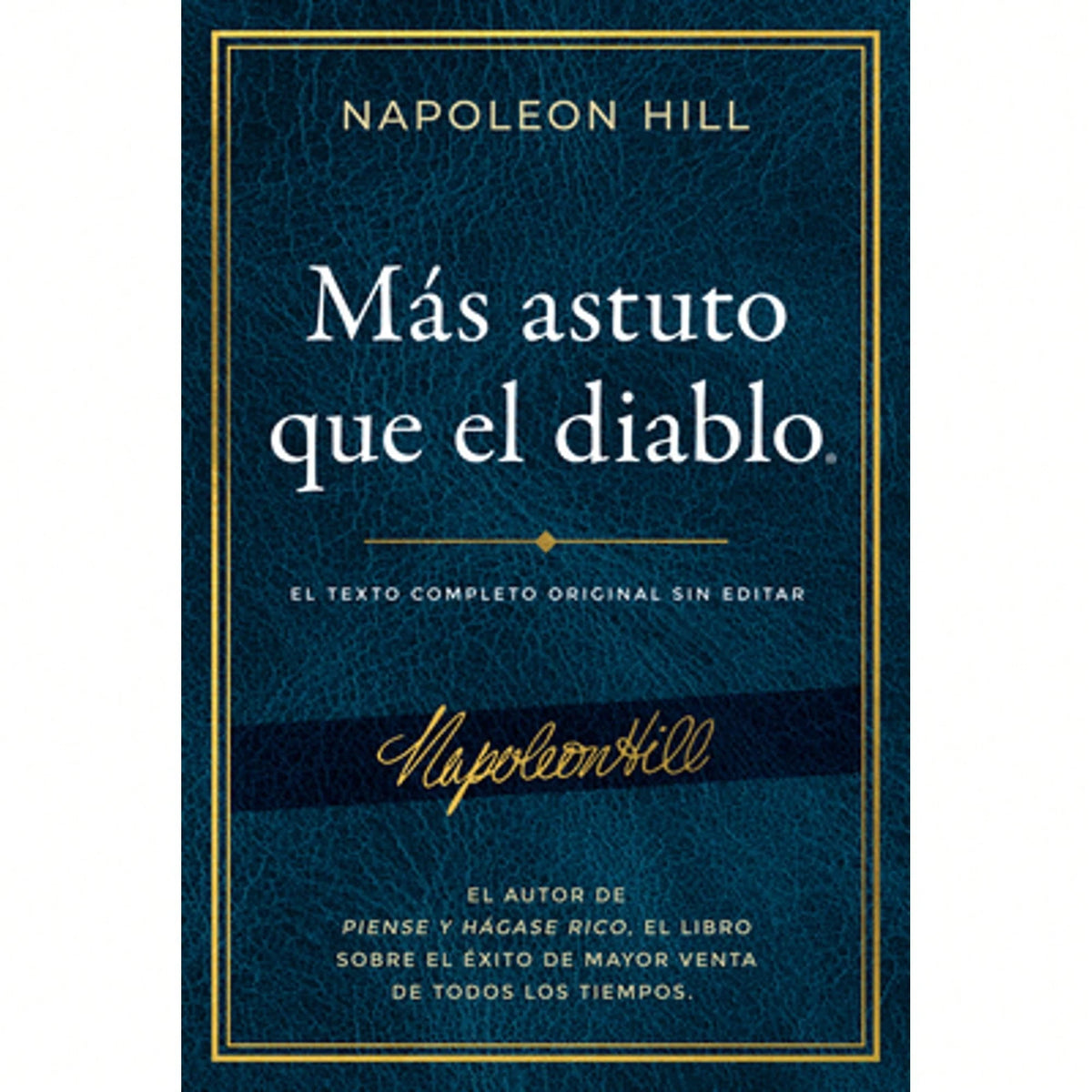 Más Astuto Que El Diablo (Outwitting The Devil(R)): El Texto Completo Original Sin Editar; El Autor (Paperback) By Napoleon Hill