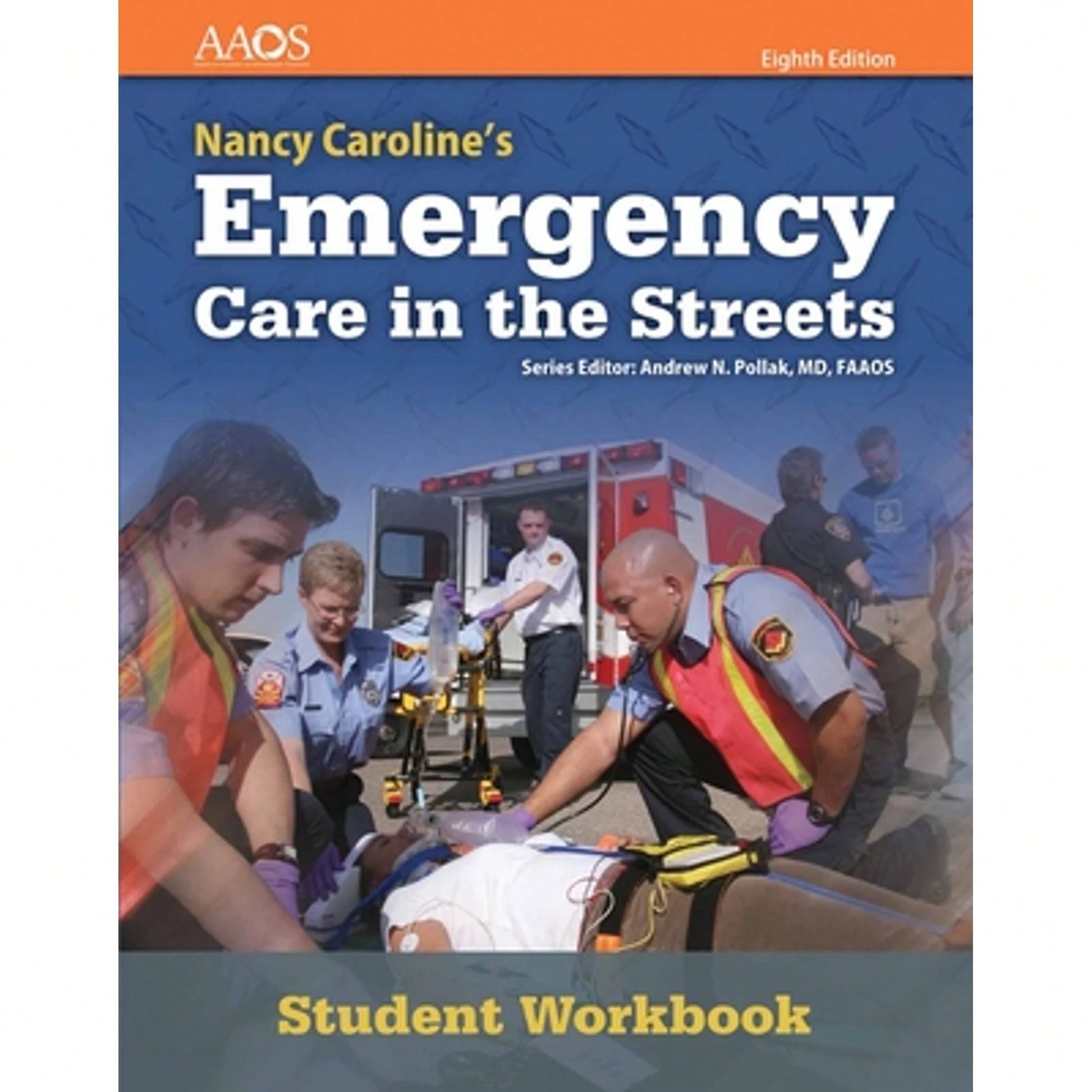 Nancy Caroline's Emergency Care In The Streets Student Workbook (With Answer Key):. (Paperback) By American Academy Of Orthopaedic Surgeons (Aaos)