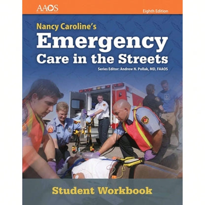 Nancy Caroline's Emergency Care In The Streets Student Workbook (With Answer Key):. (Paperback) By American Academy Of Orthopaedic Surgeons (Aaos)