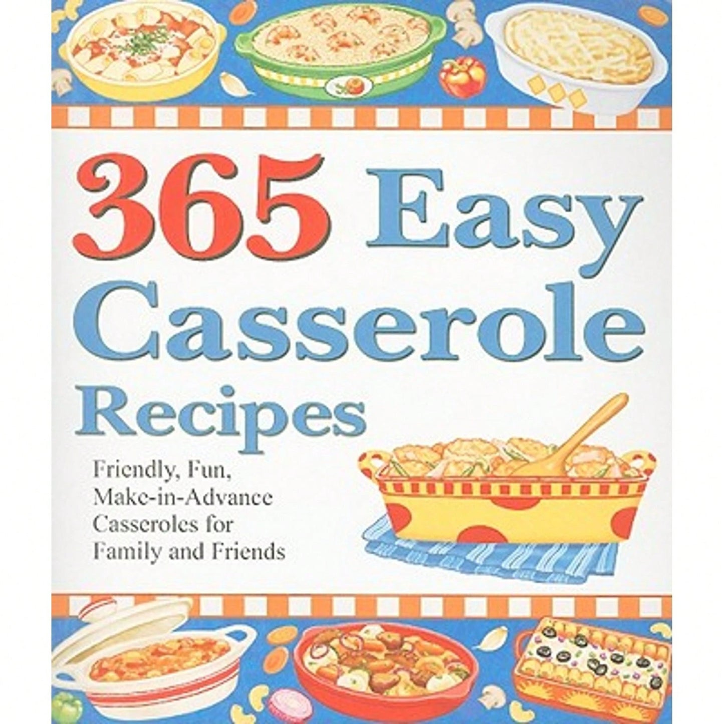 Pre-Owned 365 Easy Casserole Recipes: Friendly, Fun, Make-In-Advance Casseroles For Family And (Paperback) By Cookbook Resources (Creator)
