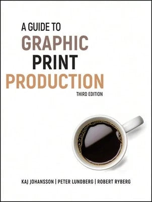 Pre-Owned A Guide To Graphic Print Production (Hardcover) By Kaj Johansson, Peter Lundberg, Robert Ryberg