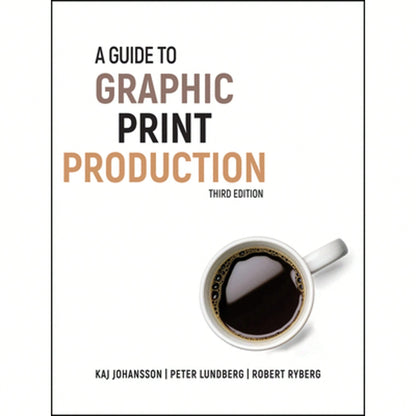 Pre-Owned A Guide To Graphic Print Production (Hardcover) By Kaj Johansson, Peter Lundberg, Robert Ryberg