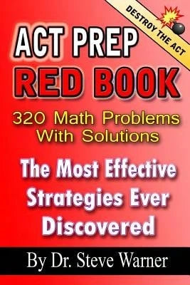 Pre-Owned ACT Prep Red Book- 320 Math Problems With Solutions: The Most Effective Strategies Ever (Paperback) By Steve Warner
