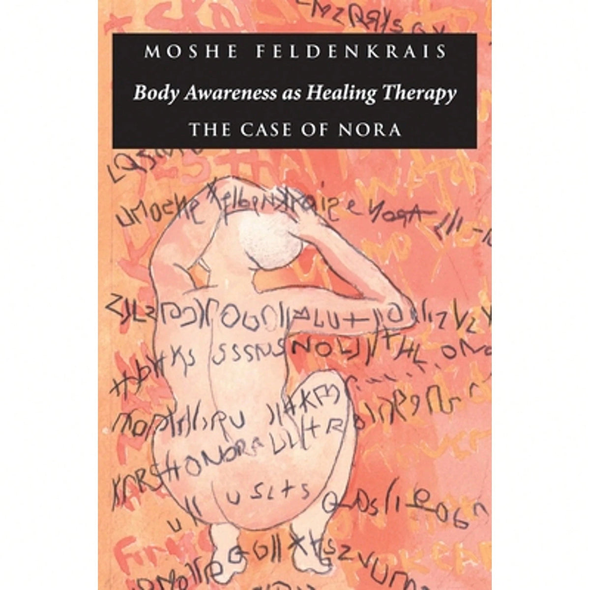 Pre-Owned Body Awareness As Healing Therapy: The Case Of Nora (Paperback) By Moshe Feldenkrais