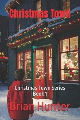 Pre-Owned Christmas Town: Christmas Town Series Book 1 (Paperback) By Brian Hunter