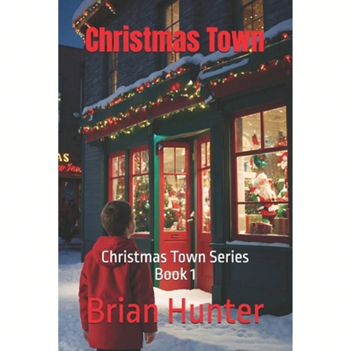 Pre-Owned Christmas Town: Christmas Town Series Book 1 (Paperback) By Brian Hunter