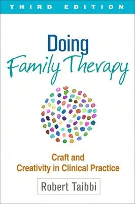 Pre-Owned Doing Family Therapy, Third Edition: Craft And Creativity In Clinical Practice (Paperback) By Robert Taibbi