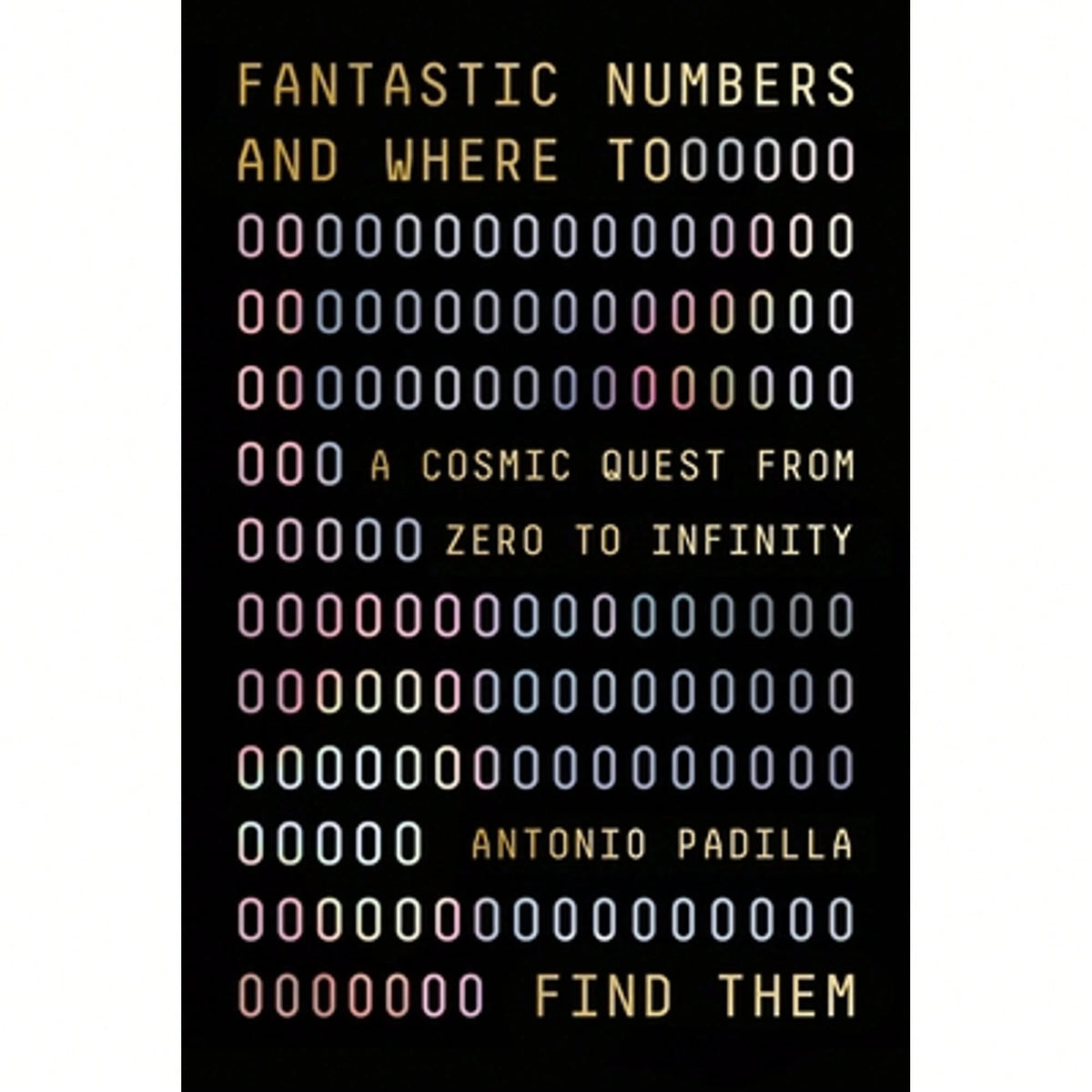 Pre-Owned Fantastic Numbers And Where To Find Them: A Cosmic Quest From Zero To Infinity (Hardcover) By Antonio Padilla
