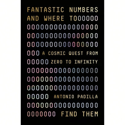 Pre-Owned Fantastic Numbers And Where To Find Them: A Cosmic Quest From Zero To Infinity (Hardcover) By Antonio Padilla