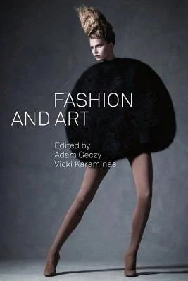 Pre-Owned Fashion And Art (Paperback) By Adam Geczy, Vicki Karaminas
