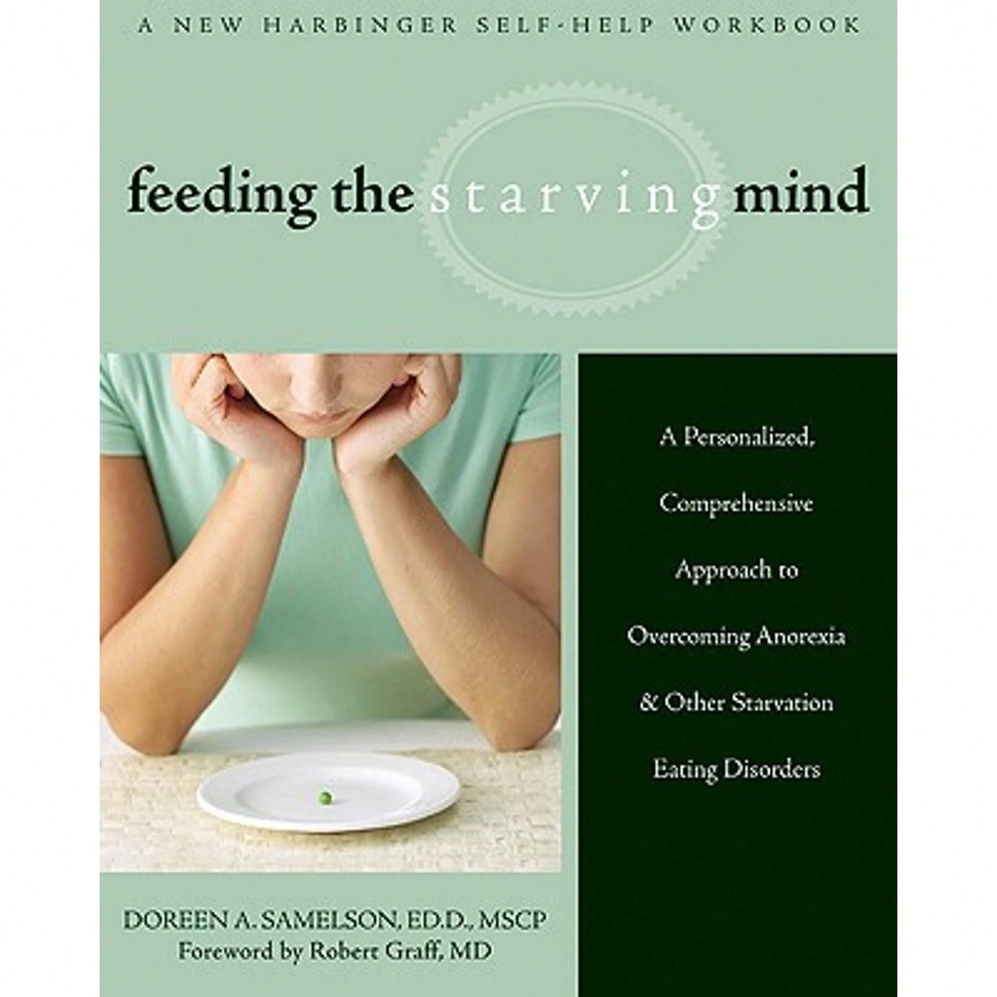 Pre-Owned Feeding The Starving Mind: A Personalized, Comprehensive Approach To Overcoming Anorexia (Paperback) By Doreen A Samelson, Robert Graff