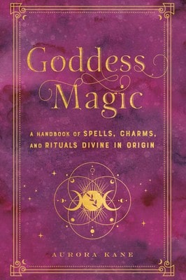 Pre-Owned Goddess Magic: A Handbook Of Spells, Charms, And Rituals Divine In Origin (Hardcover) By Aurora Kane