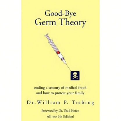 Pre-Owned Good-Bye Germ Theory (Paperback) By William P Trebing, Dr. William P Trebin William P Trebing, Dr William P Trebing