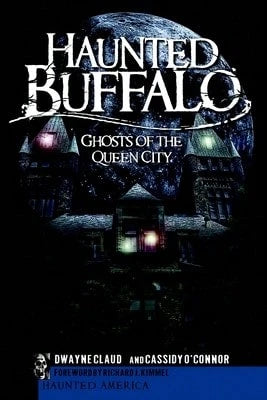 Pre-Owned Haunted Buffalo: Ghosts In The Queen City (Paperback) By Dwayne Claud, Cassidy O'Connor