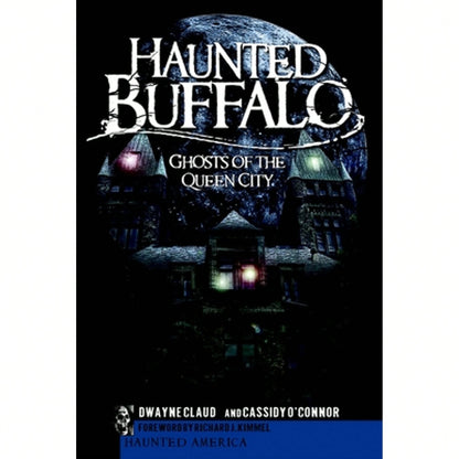 Pre-Owned Haunted Buffalo: Ghosts In The Queen City (Paperback) By Dwayne Claud, Cassidy O'Connor