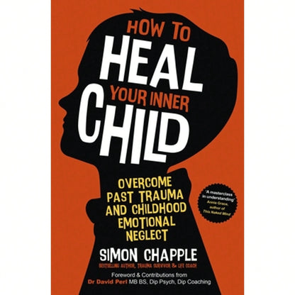 Pre-Owned How To Heal Your Inner Child: Overcome Past Trauma And Childhood Emotional Neglect (Paperback) By Simon Chapple