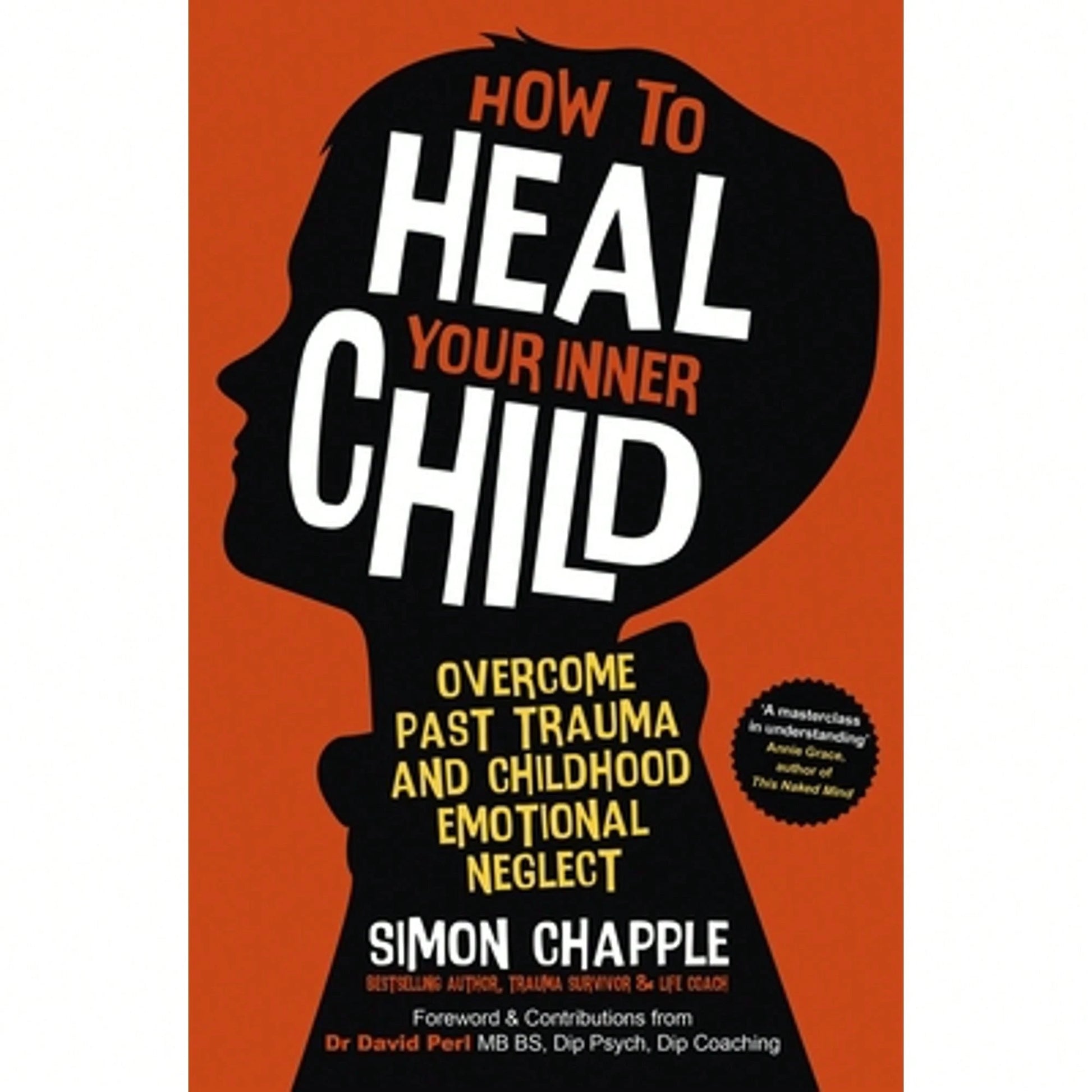 Pre-Owned How To Heal Your Inner Child: Overcome Past Trauma And Childhood Emotional Neglect (Paperback) By Simon Chapple