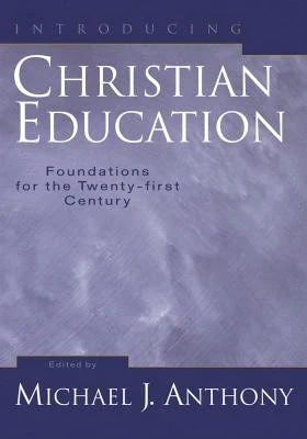 Pre-Owned Introducing Christian Education: Foundations For The Twenty-First Century (Hardcover) By Michael J Anthony