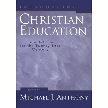 Pre-Owned Introducing Christian Education: Foundations For The Twenty-First Century (Hardcover) By Michael J Anthony