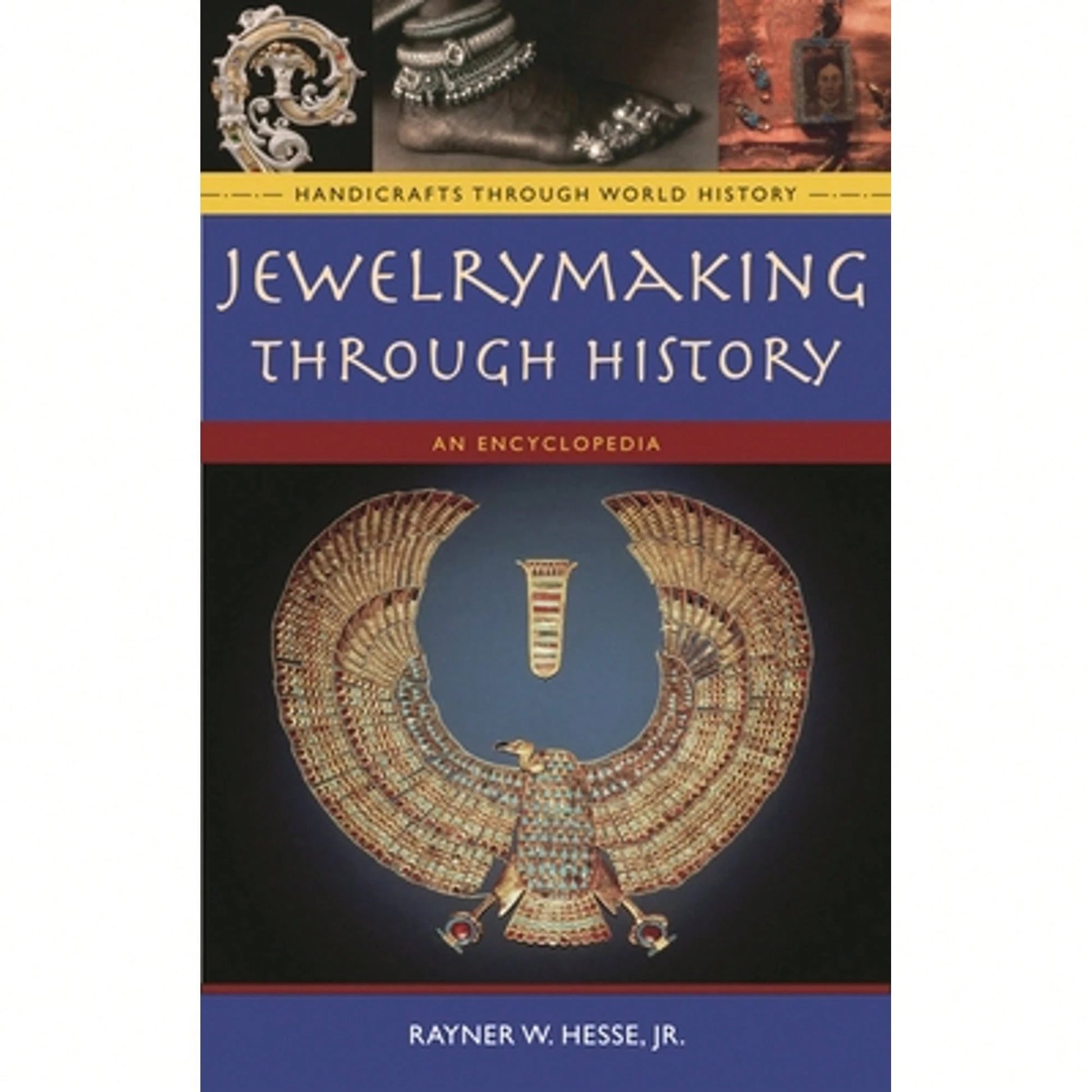 Pre-Owned Jewelrymaking Through History: An Encyclopedia (Hardcover) By Rayner W Hesse Jr