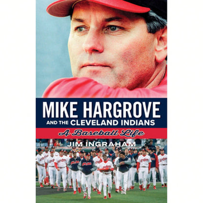 Pre-Owned Mike Hargrove And The Cleveland Indians: A Baseball Life (Paperback) By Ingraham Jim