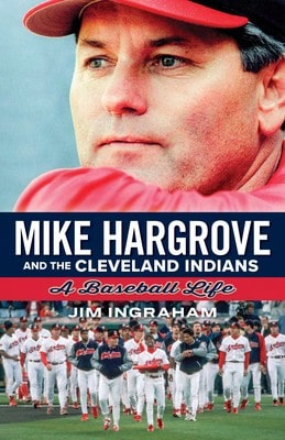 Pre-Owned Mike Hargrove And The Cleveland Indians: A Baseball Life (Paperback) By Ingraham Jim