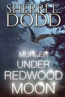 Pre-Owned Murder Under Redwood Moon: Where Small Town Magic Meets Serial Murder In The Misty (Paperback) By Sherri L Dodd