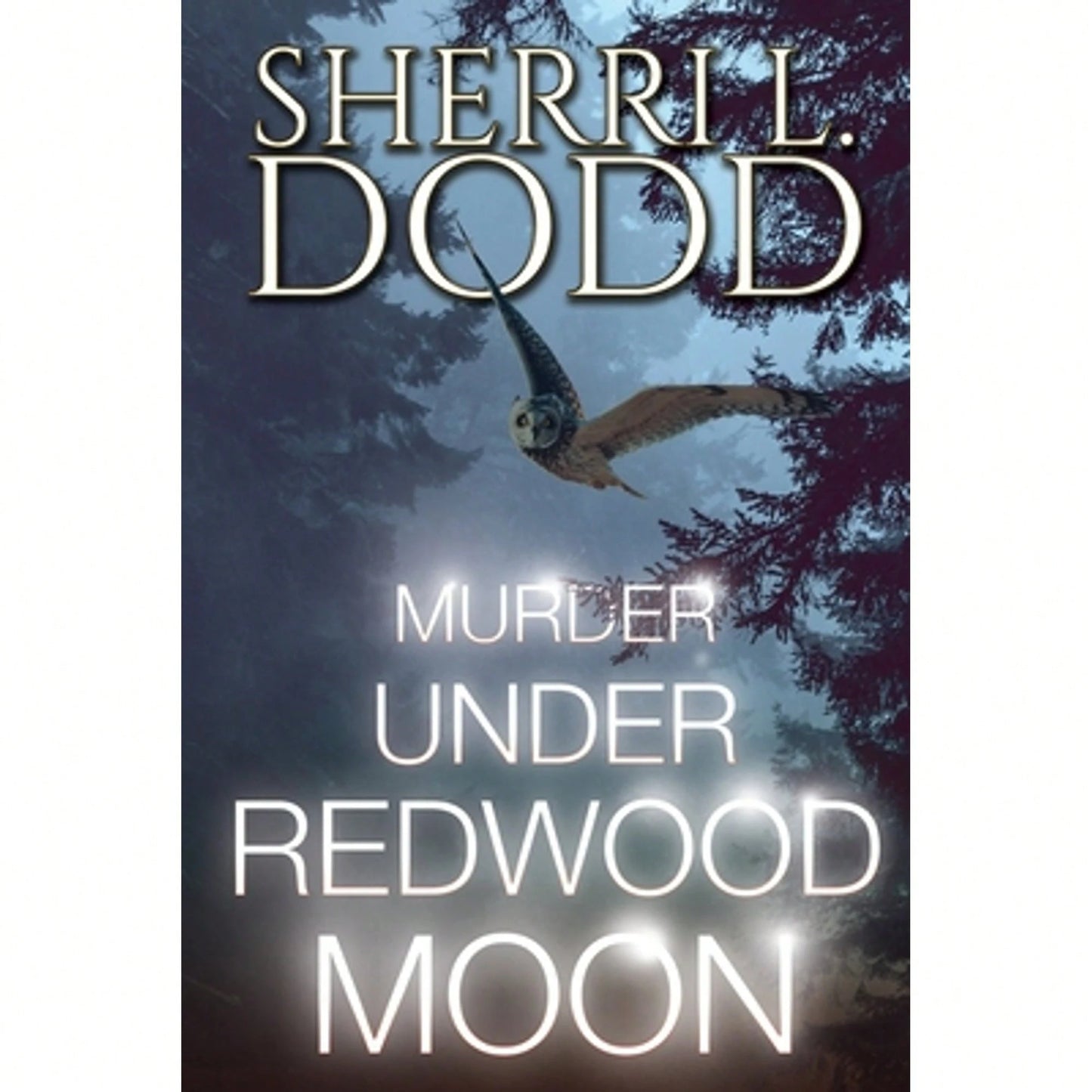 Pre-Owned Murder Under Redwood Moon: Where Small Town Magic Meets Serial Murder In The Misty (Paperback) By Sherri L Dodd