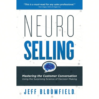 Pre-Owned NeuroSelling: Mastering The Customer Conversation Using The Surprising Science Of Decision (Paperback) By Jeff Bloomfield