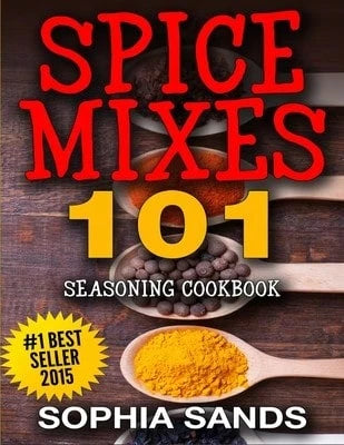 Pre-Owned Spices Mixes 101: Seasoning Cookbook: The Ultimate Guide To Mixing Spices & Herbs (Paperback) By Sophia Sands